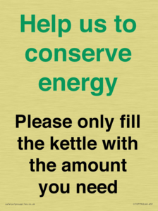 Help us to conserve energy - Please only fill the kettle with the amount you need